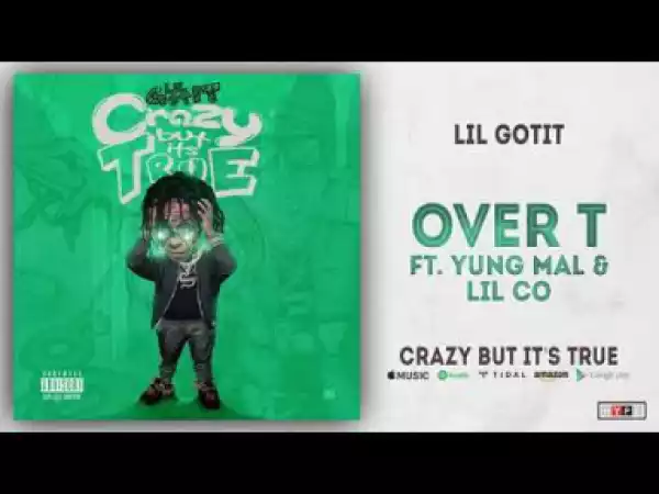 Lil Gotit - Over T Ft. Yung Mal & Lil Co